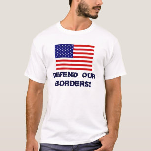 AmericanFlag, VERTEIDIGEN UNSERE GRENZEN! T-Shirt