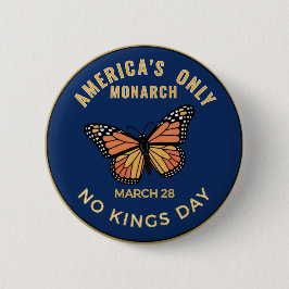 America's Only Monarch No Kings Day Badge Button