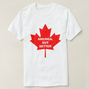 AMERIKA, ABER BESSER. KANADA-SHIRT T-Shirt