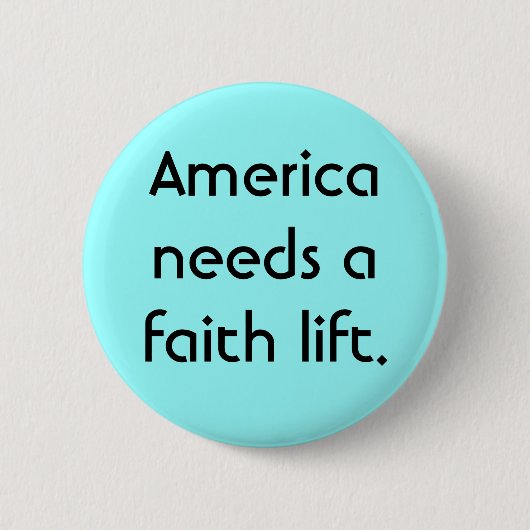 Amerika benötigt einen Glaubenaufzug Button (Vorderseite)