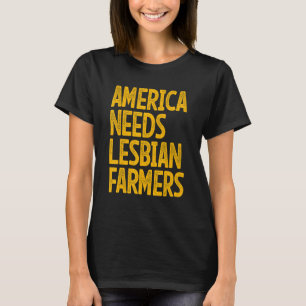 Amerika braucht lesbische Landwirte_4 T-Shirt