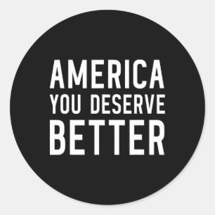 Amerika, das Sie verdienen, besser - Anti-Trump Runder Aufkleber