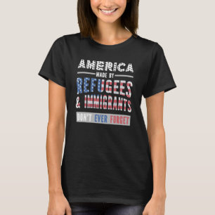 Amerika, das von Flüchtlingen und Immigranten gesc T-Shirt