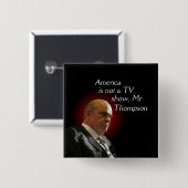 Amerika ist nicht eine Fernsehshow, Fred Thompson. Button (Vorne & Hinten)