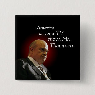 Amerika ist nicht eine Fernsehshow, Fred Thompson. Button