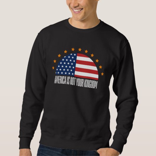 Amerika ist nicht Ihr Königreich — Rebellion Sweatshirt (Vorderseite)