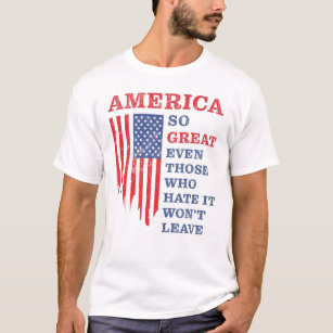 Amerika so großartig, selbst diejenigen, die es ha T-Shirt