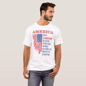 Amerika so großartig, selbst diejenigen, die es ha T-Shirt (Vorne ganz)