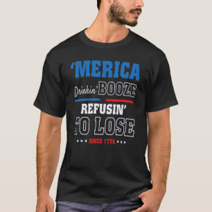 Amerika trinkt Booze Verweigerung zu verlieren 4. T-Shirt