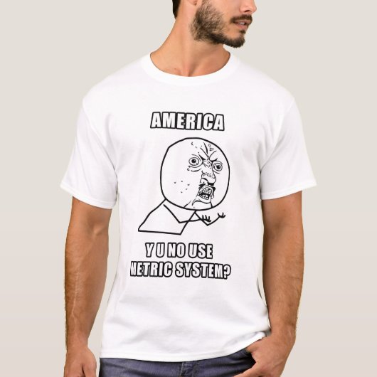 Amerika warum Sie kein Gebrauchs-metrisches T-Shirt (Vorderseite)