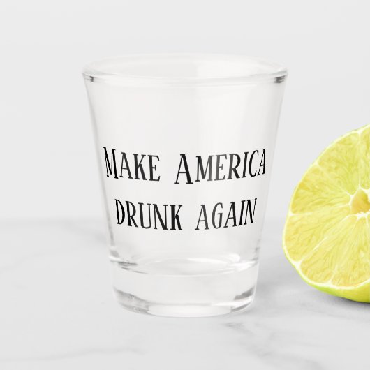 Amerika wieder Betrunken machen Witziger Spaß Schnapsglas (Vorderseite)