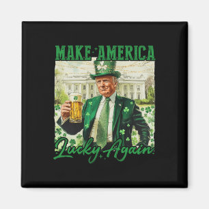 Amerika wieder glücklich machen Trump St Patricks  Magnet