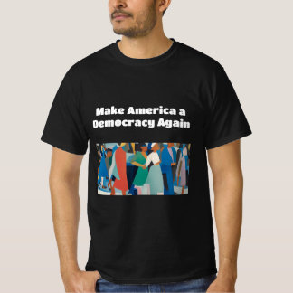 Amerika wieder zur Demokratie machen T-Shirt
