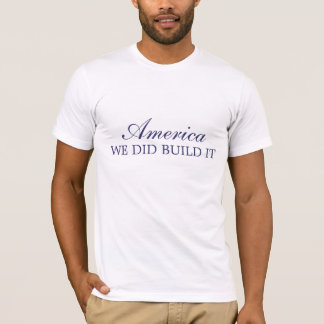 Amerika - wir errichteten es T-Shirt