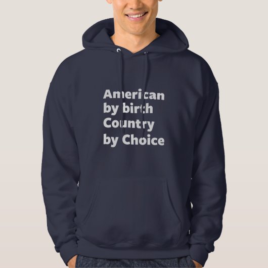 Amerikaner durch Geburt, Land durch Wahl Hoodie (Vorderseite)