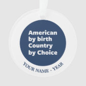Amerikaner durch Geburt, Land durch Wahl Ornament (Vorderseite)