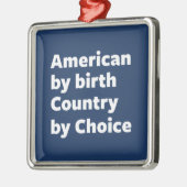 Amerikaner durch Geburt, Land durch Wahl Ornament Aus Metall (Links)