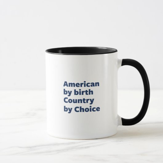 Amerikaner durch Geburt, Land durch Wahl Tasse (Rechts)