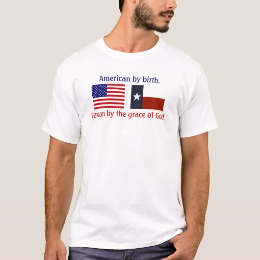 Amerikaner durch Geburt, Texan von Gnaden des T-Shirt (Vorderseite)