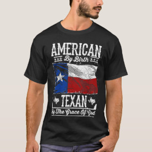 Amerikaner durch Geburt. Texan von Gnaden des T-Shirt