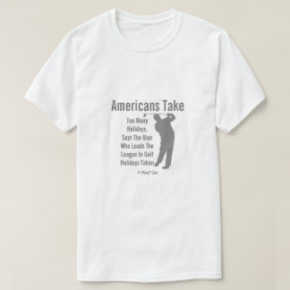 Amerikaner machen zu viele Feiertage - Ein MisterP T-Shirt