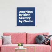 Amerikaner nach Geburt, Land nach Wahl Leinwanddruck (Insitu (Wohnzimmer))