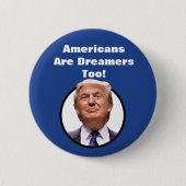 Amerikaner sind Träumer auch! Donald- Trumpknopf Button (Vorderseite)