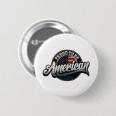 Amerikaner - Stolz - Motivierend Zitat Button (Vorne & Hinten)