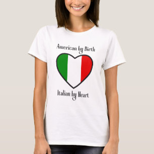 Amerikaner von Geburt an, Italiener von Herz T-Shirt
