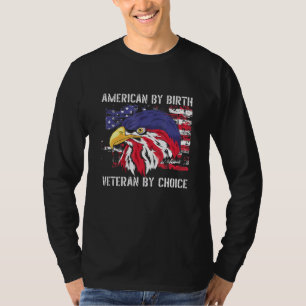Amerikaner von Geburt Veteran von Choice Patriot V T-Shirt