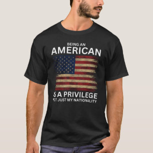 Amerikaner zu sein ist Privileg T-Shirt
