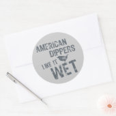 Amerikanische Dippern wie es nass Runder Aufkleber (Umschlag)