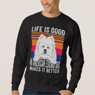 Amerikanische Eskimohunde machen Ihr Leben gut Vin Sweatshirt