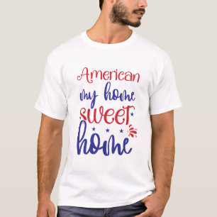 Amerikanische My Home Sweet Home patriotische Typo T-Shirt