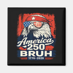 Amerikanischer 250 bruh 1776-2026 lustiger patriot magnet