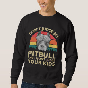 Amerikanischer Pitbull Urteile nicht über meinen P Sweatshirt