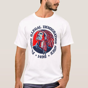 Amerikanischer Ureinwohner (illegale Einwanderung) T-Shirt