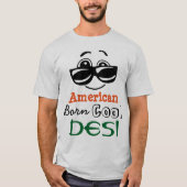 "Amerikanisches geborenes cooles Desi " T-Shirt (Vorderseite)