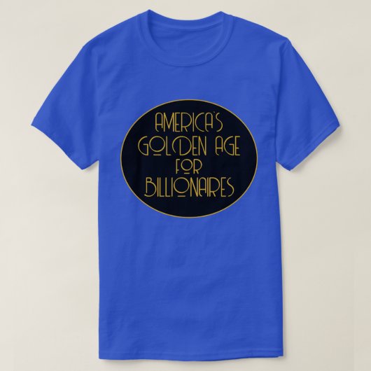 Amerikas goldenes Zeitalter für Billionäre T-Shirt (Design vorne)