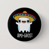 Ami-ghost Funny Mexican Ghost Pun Dark BG Button (Vorderseite)