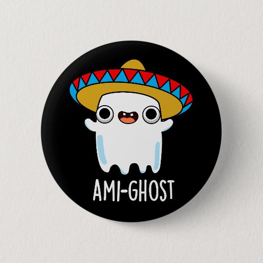 Ami-ghost Funny Mexican Ghost Pun Dark BG Button (Vorderseite)