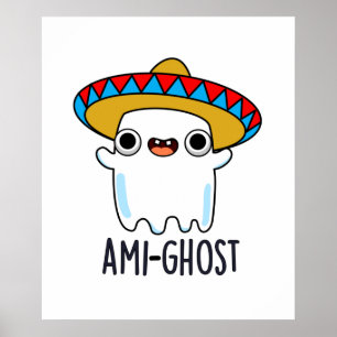Ami-gost Funny Mexican Amigo Ghost Pun Poster