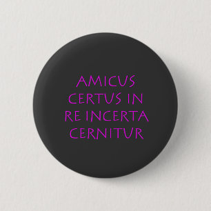 Amicus certus in re incerta cernitur button