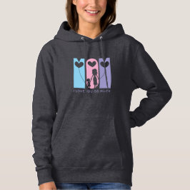 amiseta "I Love You So Much" – Amor Incondicional Hoodie