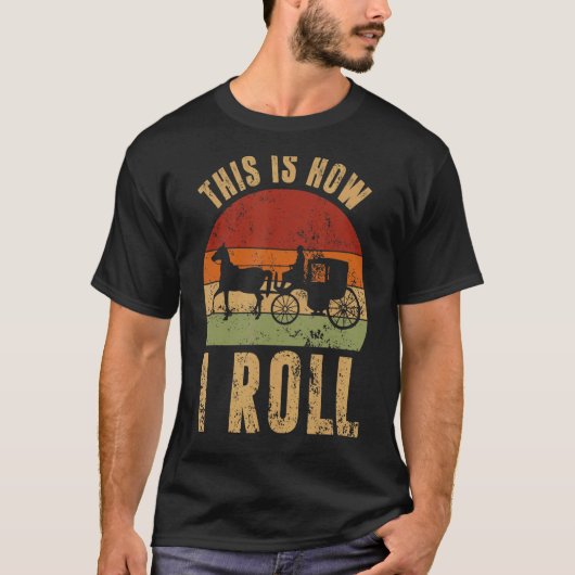 Amish Horse & Buggy So Roll ich Lancaster P T-Shirt (Vorderseite)