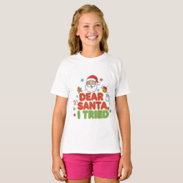 AMITA | Dear Santa, I Tried - Funny Christmas T-Shirt