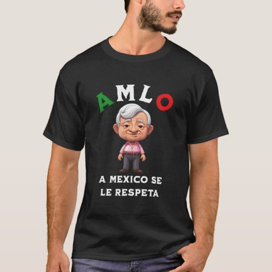 Amlo wird in Mexiko respektiert T-Shirt (Vorderseite)