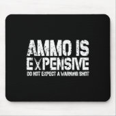 Ammo Is Expensive Do Not Expect A Warning Shot Usa Mousepad (Vorne)