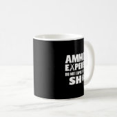 Ammo Is Expensive Don't Expect A Warning Shot Kaffeetasse (VorderseiteRechts)