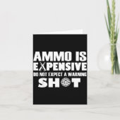 Ammo Is Expensive Don't Expect A Warning Shot Karte (Vorderseite)